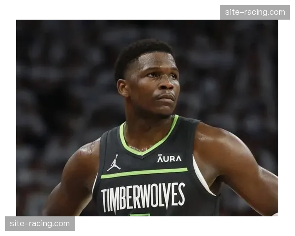 森林狼爱德华兹膝伤反复 核心健康度影响季后赛上限